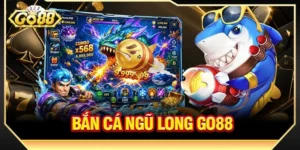 Bắn Cá Ngũ Long GO88: Nhập Vai Ngư Thủ Săn Rồng Vàng