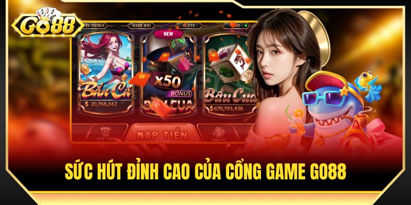 Sức hút đỉnh cao của cổng game GO88 tại châu Á