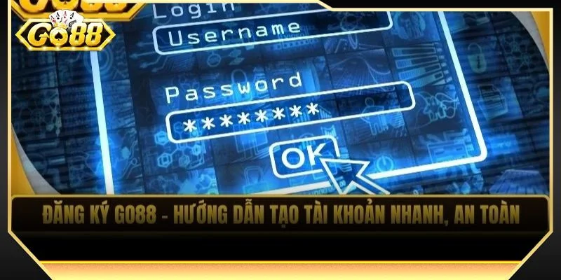 Thành viên cần đáp ứng đủ một số yêu cầu cơ bản khi đăng ký GO88