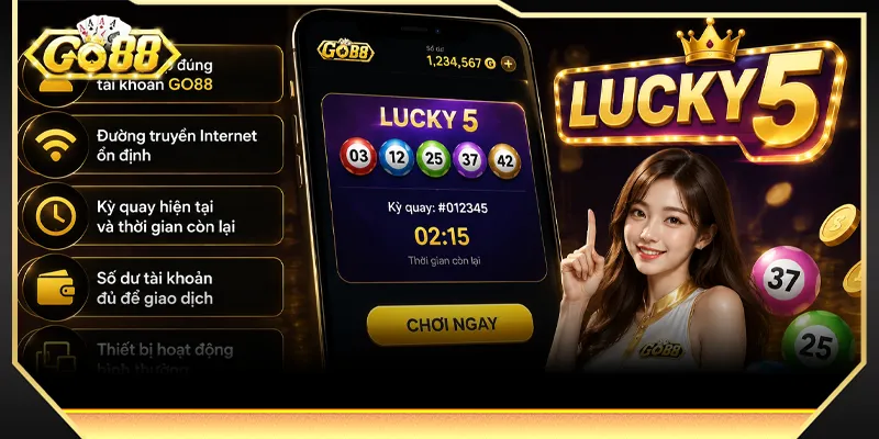 Thông tin cần theo dõi khi tham gia Xổ số Lucky 5 GO88